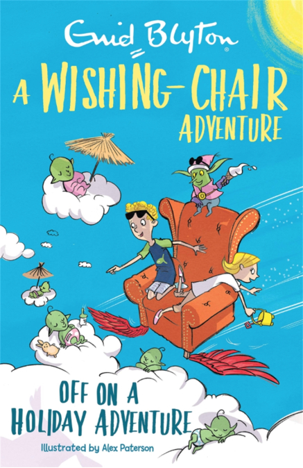 A WISHING-CHAIR ADVENTURE: OFF ON A HOLIDAY ADVENTURE